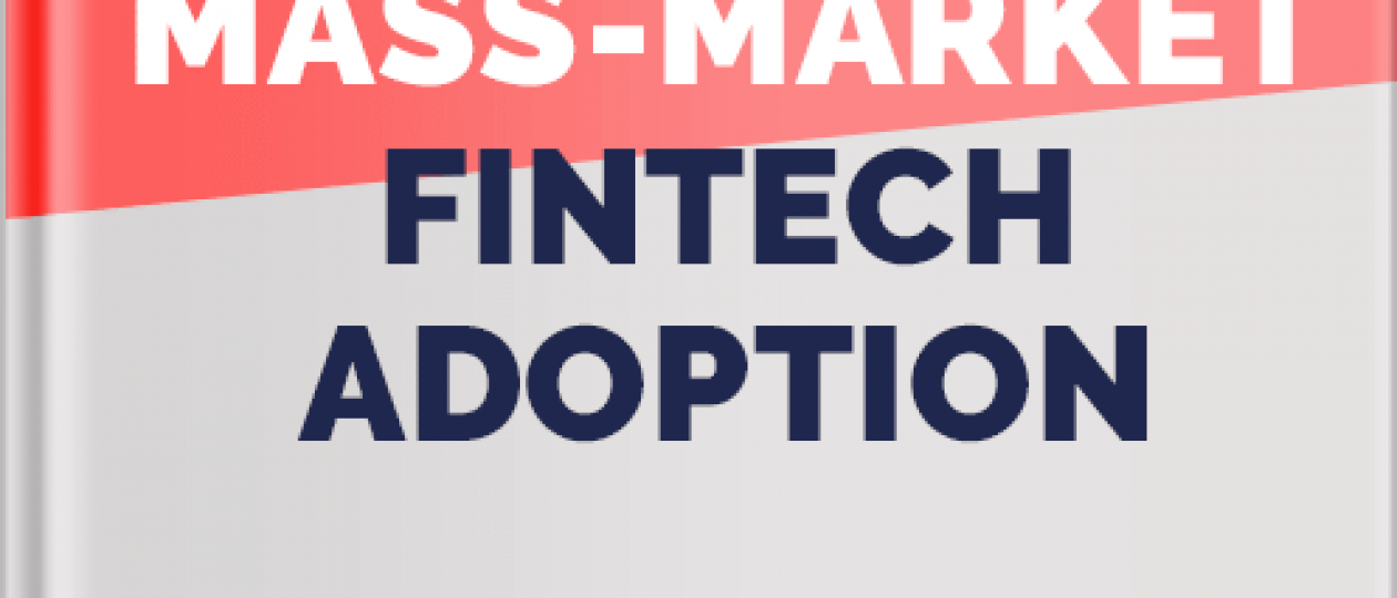 Achieving Mass-Market Fintech Adoption